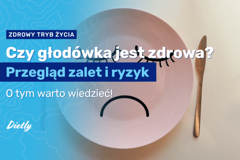 Czy głodówka jest zdrowa? Przegląd zalet i ryzyka