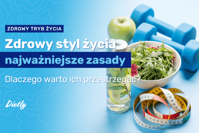 Zdrowy styl życia – najważniejsze zasady. Dlaczego warto ich przestrzegać?