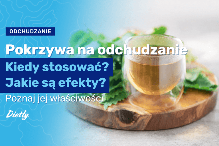 Pokrzywa na odchudzanie – kiedy stosować, jakie są efekty? Poznaj jej właściwości