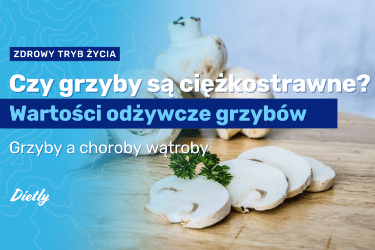 Czy grzyby są ciężkostrawne?