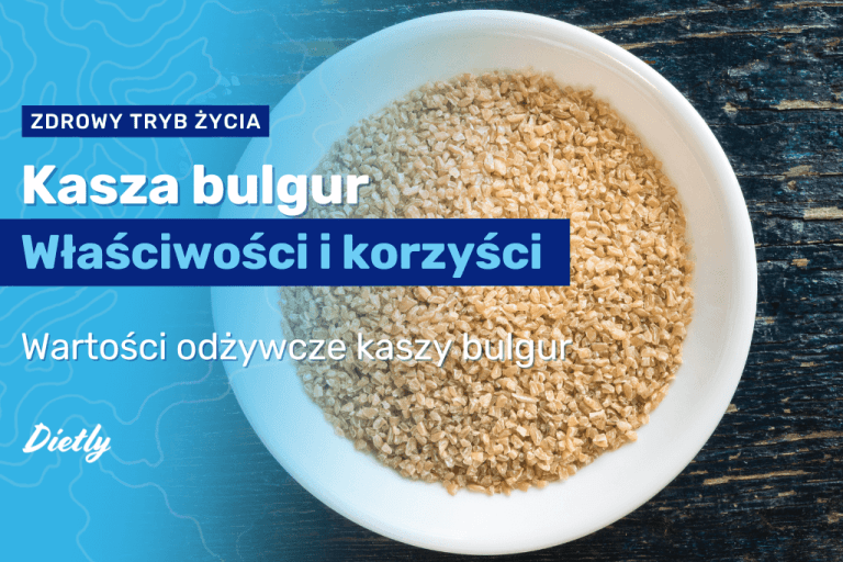 Kasza bulgur – właściwości, wartości odżywcze, czy jest zdrowa?