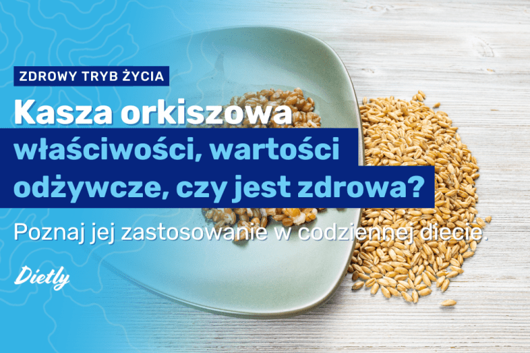 Kasza orkiszowa – właściwości, wartości odżywcze, czy jest zdrowa?