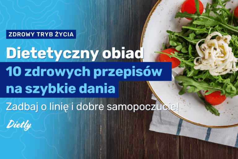 Dietetyczny obiad – 10 zdrowych przepisów na szybkie dania