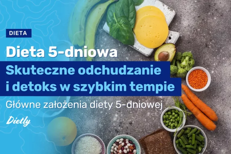 Dieta 5-dniowa: skuteczne odchudzanie i detoks w ekspresowym tempie