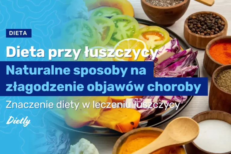 Dieta przy łuszczycy: naturalne sposoby na złagodzenie objawów choroby
