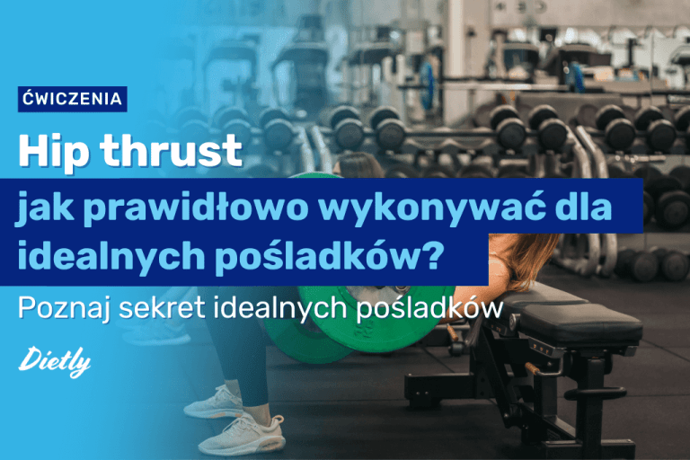 Hip thrust – jak prawidłowo wykonywać dla idealnych pośladków?