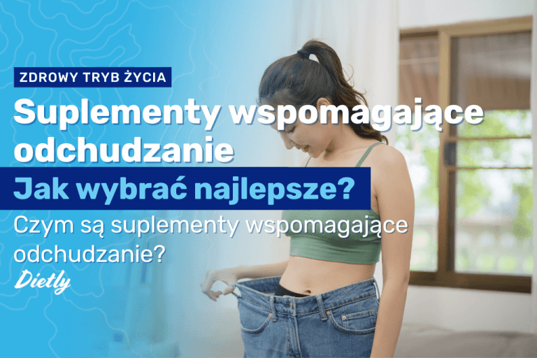 Suplementy wspomagające odchudzanie. Jak wybrać najlepsze?