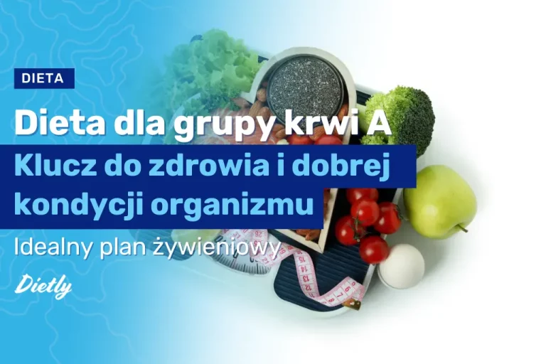 Dieta dla grupy krwi A: Klucz do zdrowia i dobrej kondycji organizmu