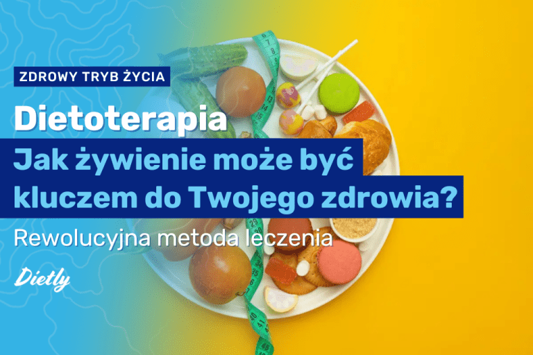 Dietoterapia: Jak żywienie może być kluczem do Twojego zdrowia?