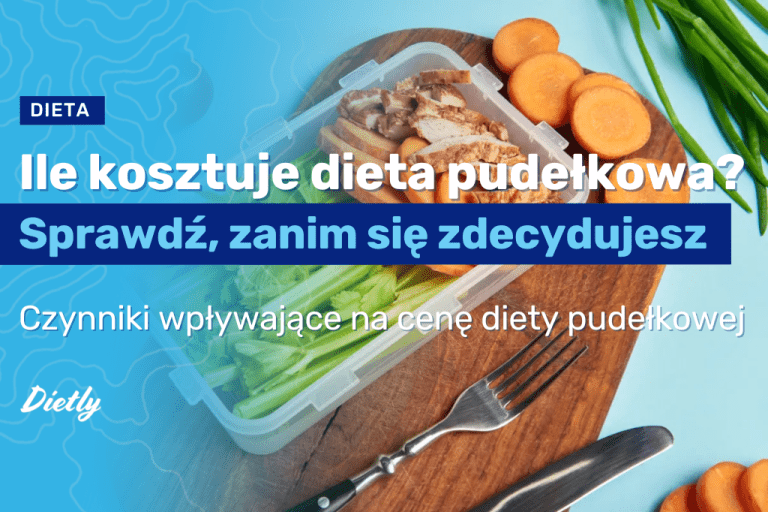 Ile kosztuje dieta pudełkowa? Sprawdź, zanim się zdecydujesz
