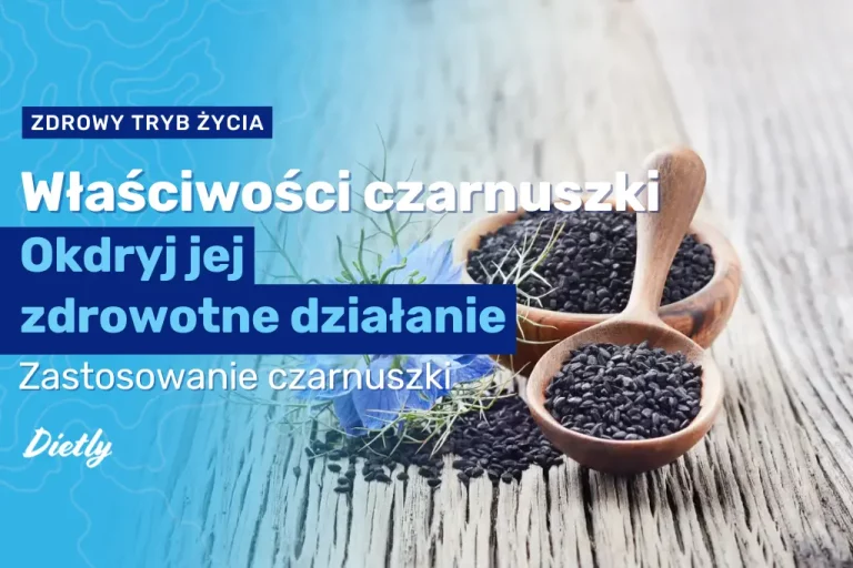 Czarnuszka właściwości – odkryj jej zdrowotne działanie
