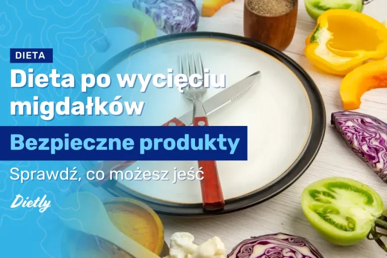 Dieta po wycięciu migdałków – co jeść?