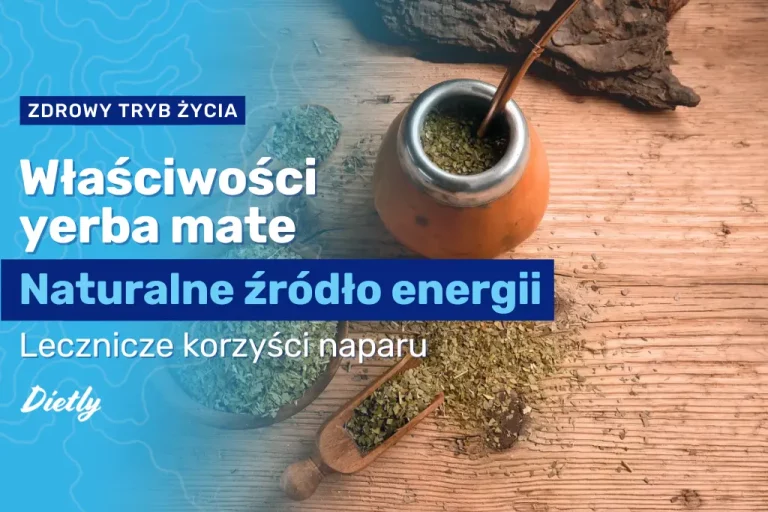 Yerba mate właściwości – zdrowotne i lecznicze korzyści naparu