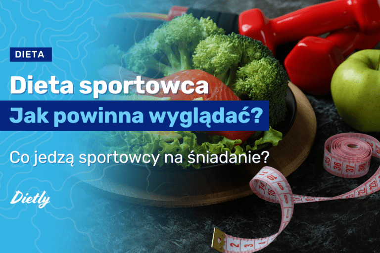 Dieta sportowca – jak powinna wyglądać?