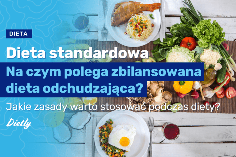 Dieta standardowa – na czym polega zbilansowana dieta odchudzająca?