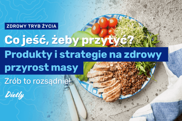 Co jeść, żeby przytyć? Produkty i strategie na zdrowy przyrost masy