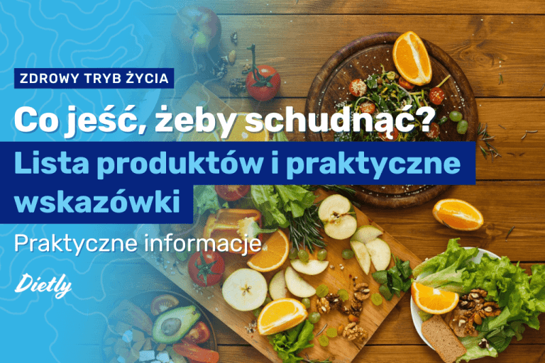 Co jeść, żeby schudnąć – lista produktów i praktyczne wskazówki
