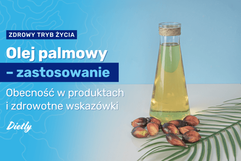 Olej palmowy – zastosowanie, obecność w produktach i zdrowotne wskazówki
