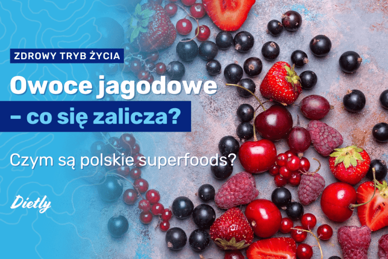 Owoce jagodowe – co się zalicza? Czym są polskie superfoods?
