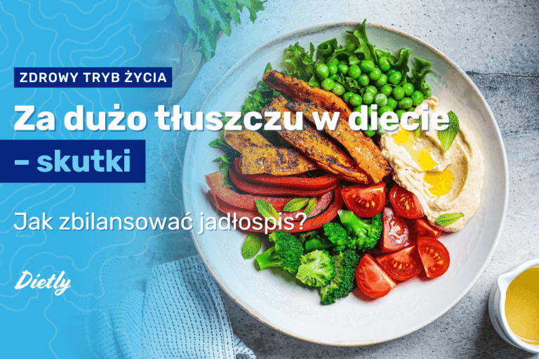 Za dużo tłuszczu w diecie – skutki. Jak zbilansować jadłospis?