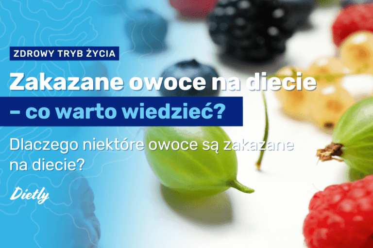 Zakazane owoce na diecie – co warto wiedzieć?