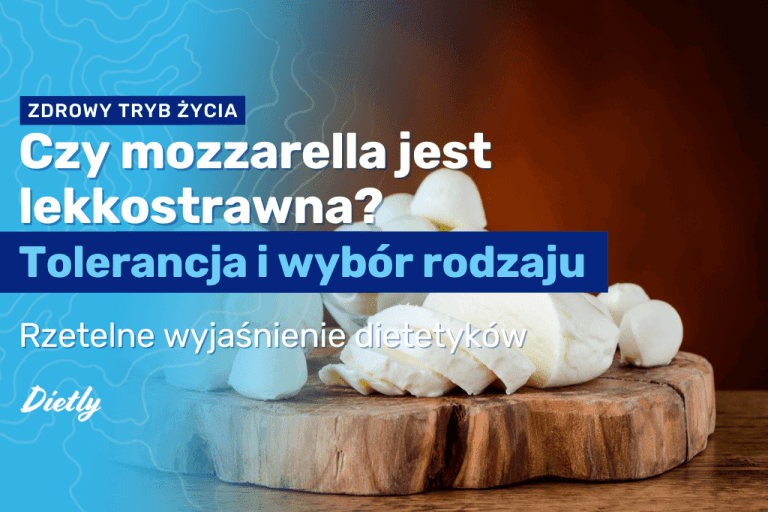 Czy mozzarella jest lekkostrawna? Rzetelne wyjaśnienie dietetyków