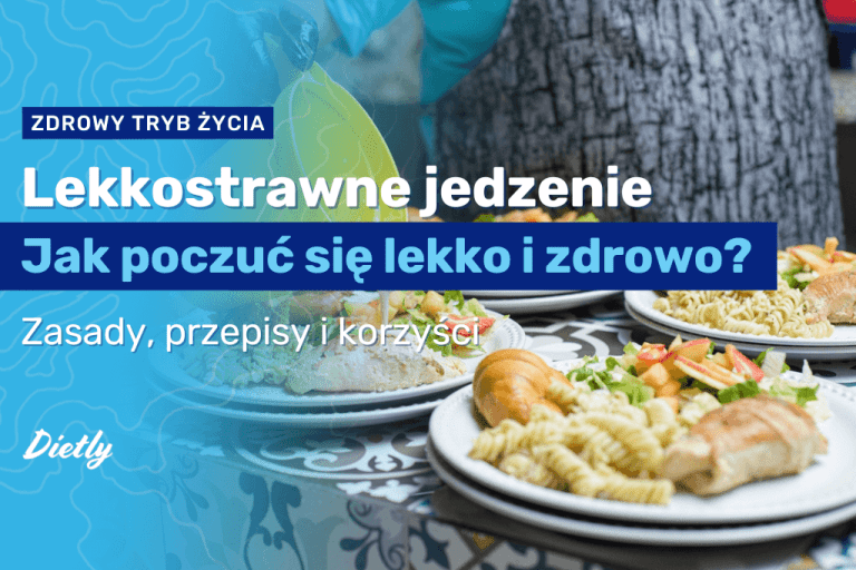 Lekkostrawne jedzenie: jak poczuć się lekko i zdrowo?