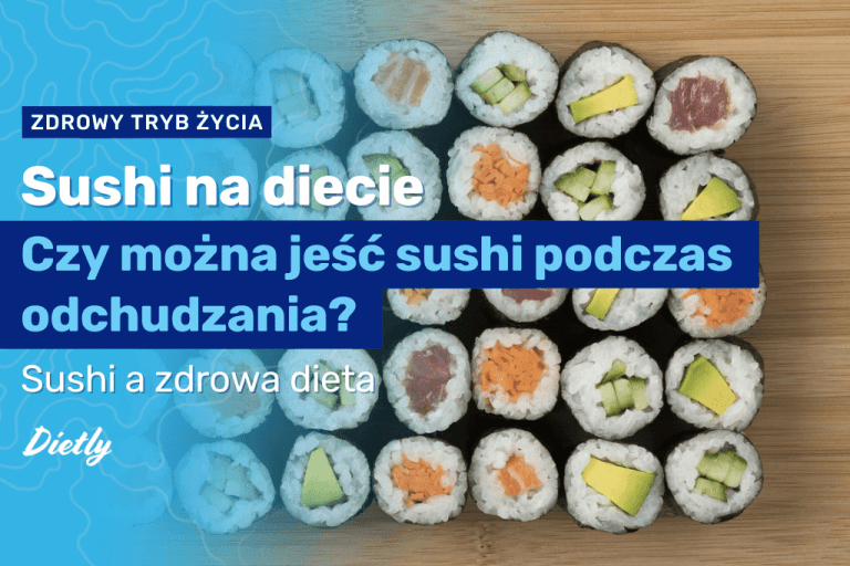 Sushi na diecie: czy można jeść sushi podczas odchudzania?