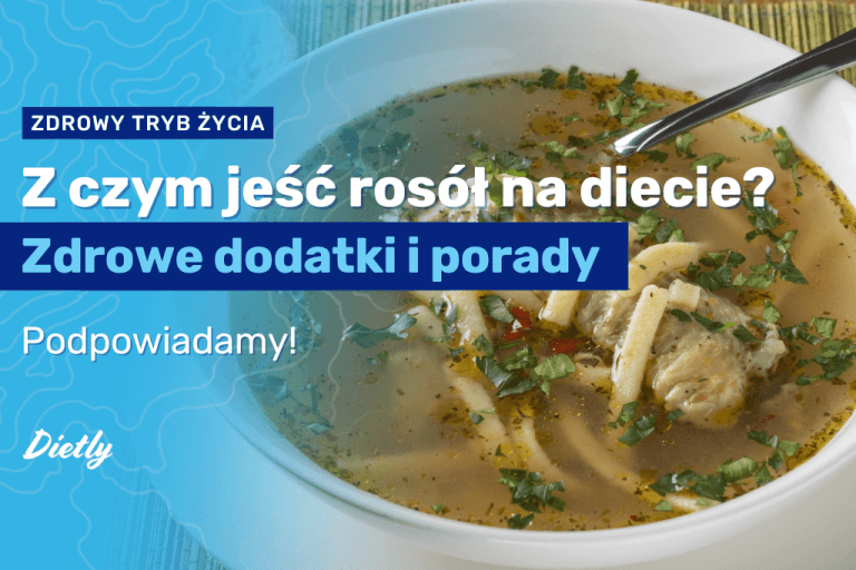 Z czym jeść rosół na diecie? Zdrowe dodatki i porady