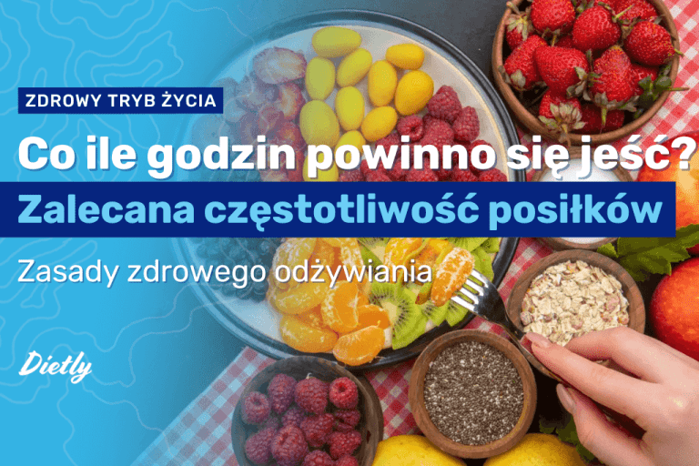 Co ile godzin powinno się jeść? Zalecana częstotliwość posiłków