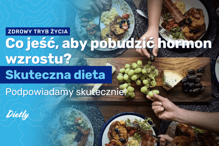 Co jeść, aby pobudzić hormon wzrostu? Skuteczna dieta