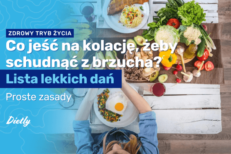 Co jeść na kolację, żeby schudnąć z brzucha? Lista lekkich dań