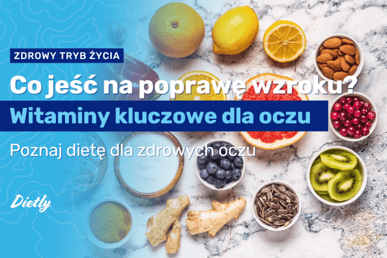 Co jeść na poprawę wzroku? Witaminy i składniki kluczowe dla oczu