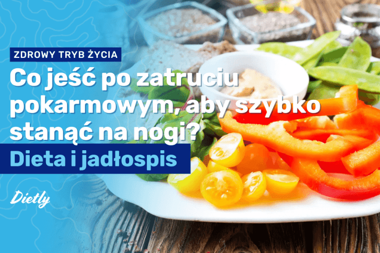 Co jeść po zatruciu pokarmowym, aby szybko stanąć na nogi?
