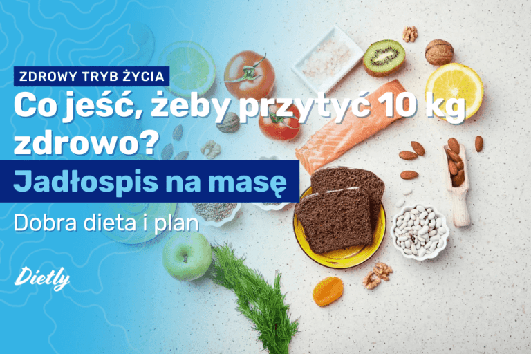 Co jeść, żeby przytyć 10 kg zdrowo? Jadłospis na masę