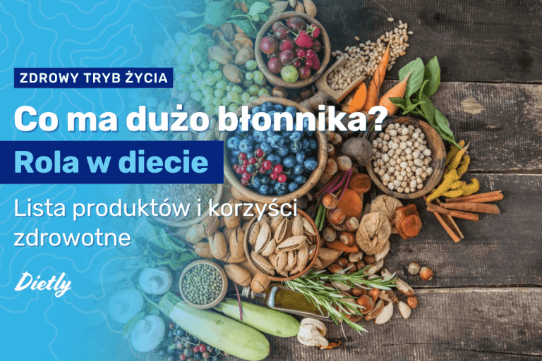 Co ma dużo błonnika? Rola w diecie i najlepsze źródła