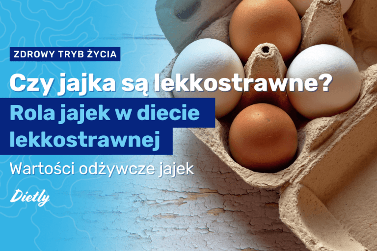 Czy jajka są lekkostrawne? Rola jajek w diecie lekkostrawnej