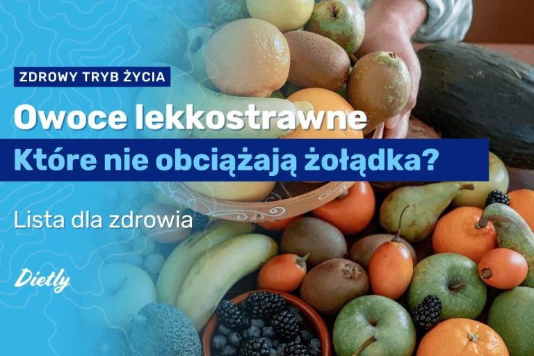 Owoce lekkostrawne – które nie obciążają żołądka?