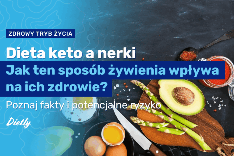 Dieta keto a nerki – jak ten sposób żywienia wpływa na ich zdrowie?