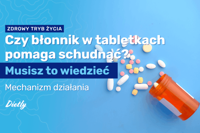 Czy błonnik w tabletkach pomaga schudnąć? Musisz to wiedzieć, zanim sięgniesz