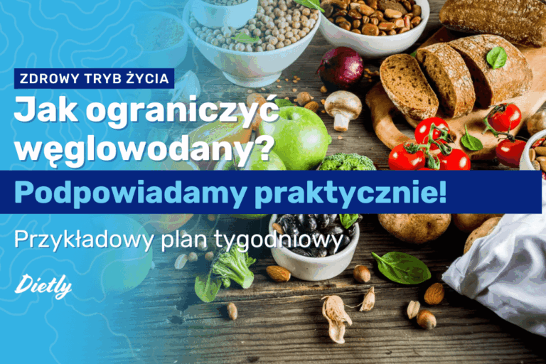 Jak ograniczyć węglowodany? Podpowiadamy praktycznie!