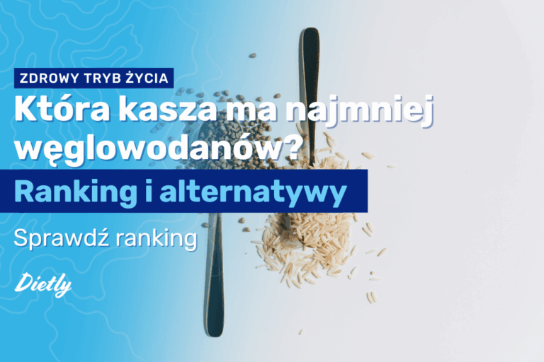 Która kasza ma najmniej węglowodanów? Ranking i alternatywy