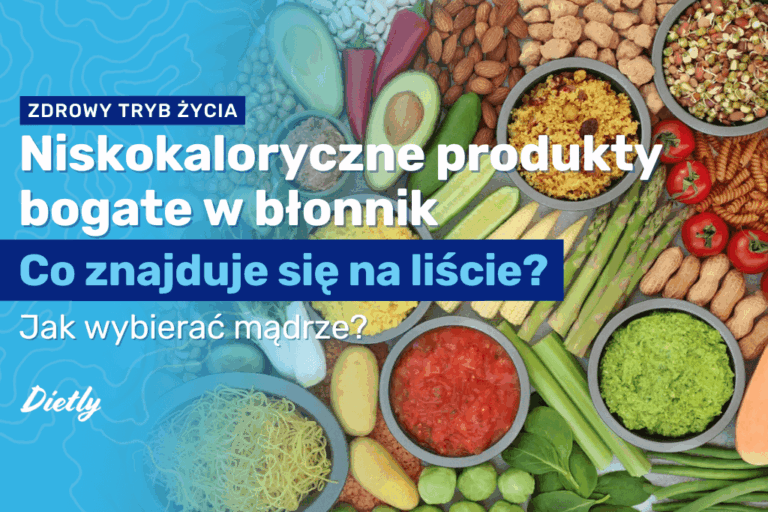 Niskokaloryczne produkty bogate w błonnik – co znajduje się na liście?