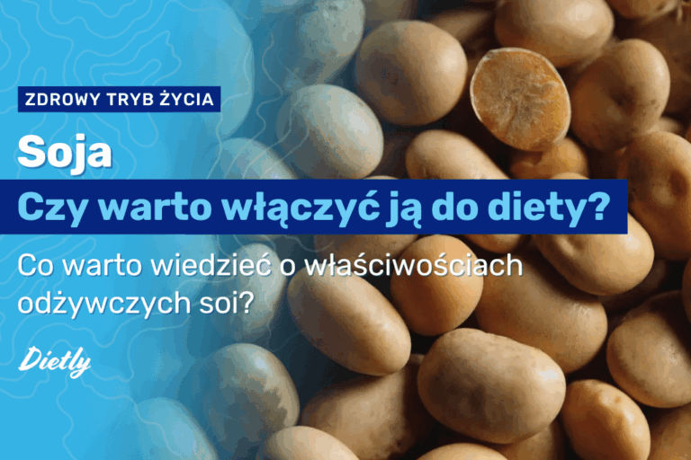 Soja – czy warto włączyć ją do diety? Najważniejsze informacje