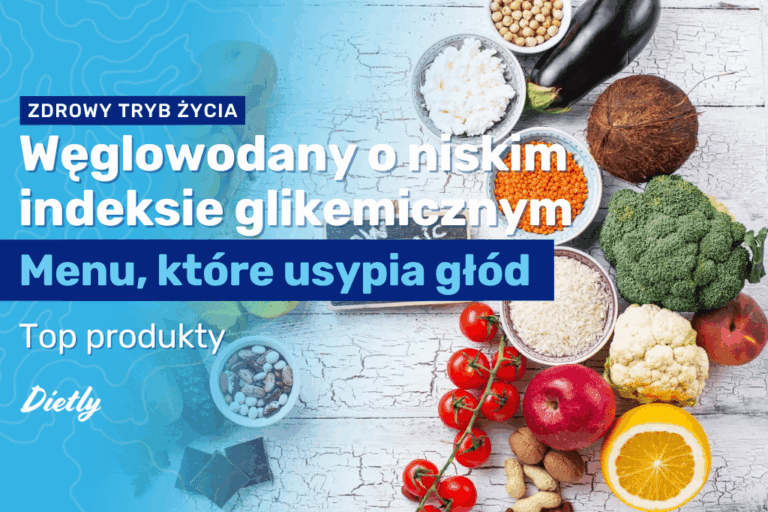 Węglowodany o niskim indeksie glikemicznym – menu, które usypia głód