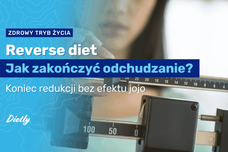 Reverse diet w praktyce: jak bezpiecznie zakończyć odchudzanie?