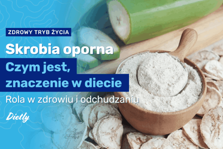 Skrobia oporna – czym jest? Znaczenie w diecie